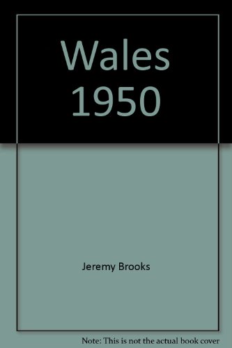 WALES 1950 (9780954901707) by Jeremy Clive Meikle Brooks