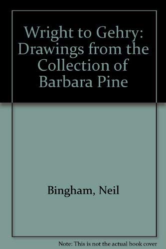 9780954904111: Wright to Gehry: Drawings from the Collection of Barbara Pine