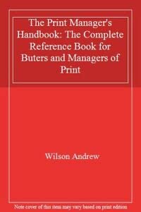 9780954904906: The Print Manager's Handbook: The Complete Reference Book for Buters and Managers of Print