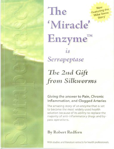 Imagen de archivo de The 'Miracle' Enzyme Is Serrapeptase The 2nd Gift from Silkworms by Robert Redfern (2006-10-20) a la venta por Book Deals