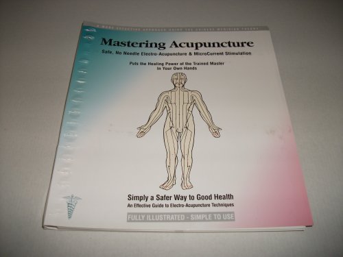 9780954905347: Mastering Acupuncture: Safe, No Needle Electro-acupuncture and Microcurrent Stimulation