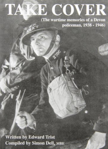 9780954908911: Take Cover: The Wartime Memories of a Devon Policeman, 1938-1946