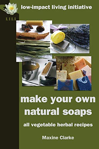 Imagen de archivo de Make Your Own Natural Soaps: All Vegetable Herbal Recipes a la venta por ThriftBooks-Atlanta