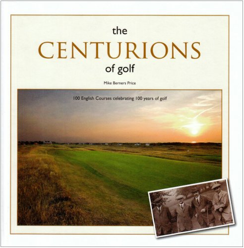 Stock image for The Centurions of Golf: 100 English Courses Celebrating 100 Years of Golf for sale by WorldofBooks