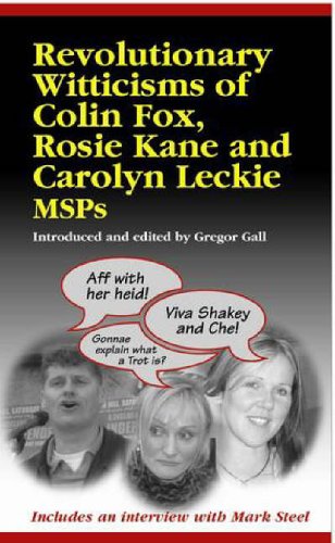Stock image for Revolutionary Witticisms of Colin Fox, Rosie Kane and Carolyn Leckie MSPs for sale by WorldofBooks