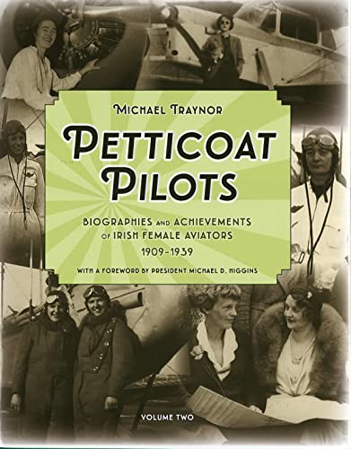 Stock image for Petticoat Pilots: Biographies and Achievements of Irish Female Aviators, 1909-1939: Volume two for sale by WorldofBooks