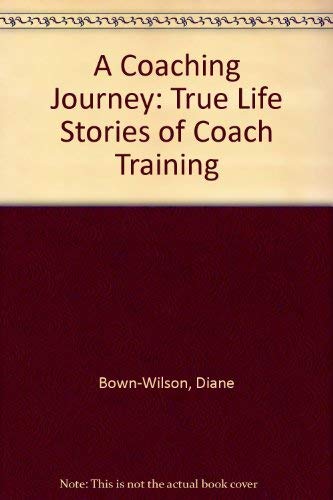 Beispielbild fr A Coaching Journey: True Life Stories of Coach Training zum Verkauf von WorldofBooks