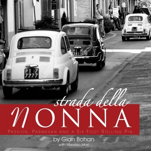 Beispielbild fr Strada Della Nonna: Passion, Parmesan and a Six Foot Rolling Pin zum Verkauf von WorldofBooks