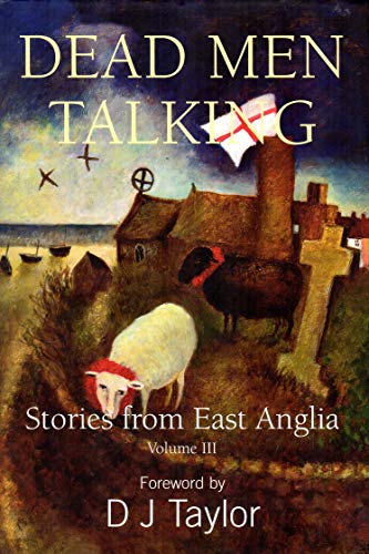 Imagen de archivo de DEAD MEN TALKING: v. 3 (Dead Men Talking: Stories from East Anglia) a la venta por WorldofBooks