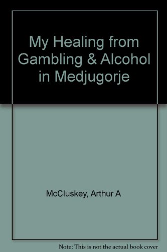 Stock image for My Healing from Gambling & Alcohol in Medjugorje for sale by WorldofBooks