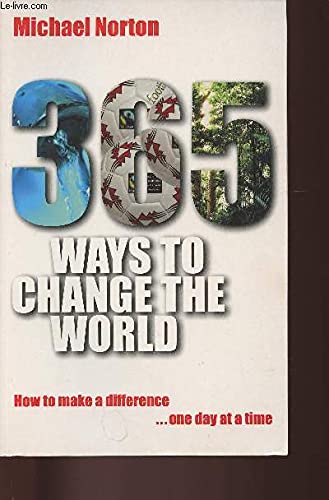 Beispielbild fr 365 Ways to Change the World: How to Make a Difference One Day at a Time zum Verkauf von WorldofBooks