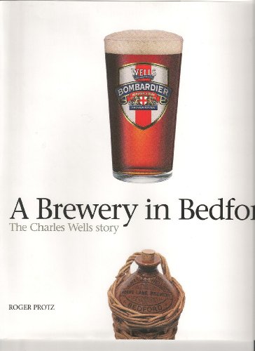 9780954940102: A Brewery in Bedford: The Charles Wells Story