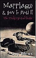Beispielbild fr Marriage and How to Avoid It: A Truly Cynical Guide. Guy Thomas Blews zum Verkauf von ThriftBooks-Dallas