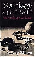 Imagen de archivo de Marriage and How to Avoid it A Truly Cynical Guide by Blews, Guy Thomas ( Author ) ON Jul-28-2006, Paperback a la venta por Reuseabook