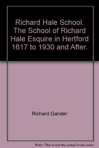 Stock image for Richard Hale School. The School of Richard Hale Esquire in Hertford 1617 to 1930 and After. for sale by WeBuyBooks