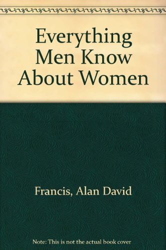 9780954954116: Everything Men Know About Women