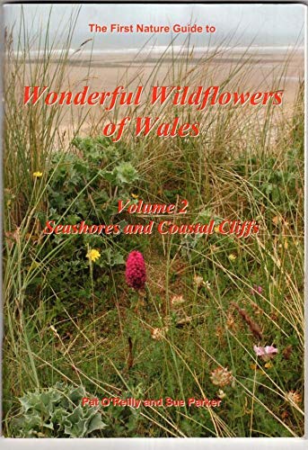 Stock image for Wonderful Wildflowers of Wales: Volume 2 - Seashores and Coastal Cliffs for sale by Harry Righton