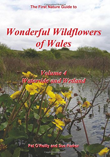 Stock image for Wonderful Wildflowers of Wales: v.4: Waterside and Wetland: Vol 4 for sale by Revaluation Books