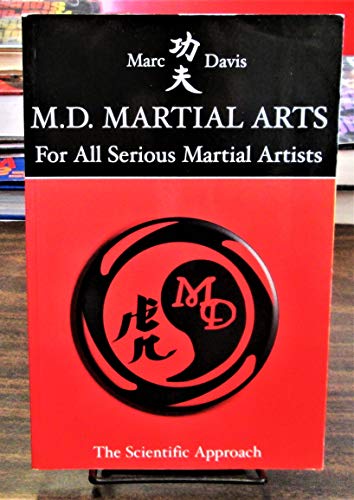 M. D. Martial Arts for All Serious Martial Artists: The Scientific Approach (9780954957308) by Marc Davis; Amy Davis