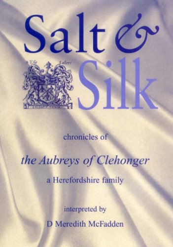 Imagen de archivo de Salt and Silk: Chronicles of the Aubreys of Clehonger - A Herefordshire Family a la venta por WorldofBooks