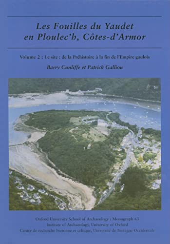 Beispielbild fr Les Fouilles Du Yaudet En Ploulec'h, Cotes-d'armor: Le Site, De La Prehistoire a La Fin De L'empire Gaulois (Monograph) zum Verkauf von Powell's Bookstores Chicago, ABAA