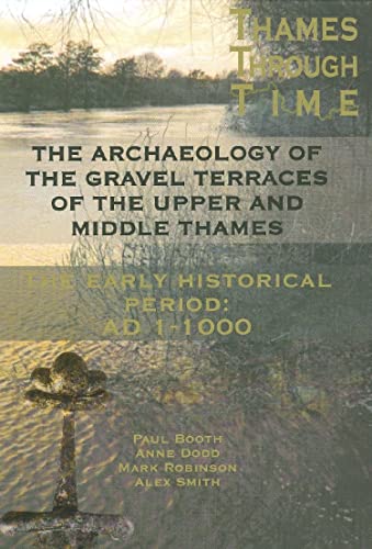 Imagen de archivo de The Archaeology of the Gravel Terraces of the Upper and Middle Thames: The Early Historical Period: AD1-1000: 27 (Thames Valley Landscapes Monograph) a la venta por WeBuyBooks