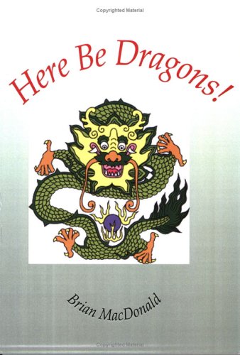 Here be Dragons! (9780954964832) by MacDonald, Brian