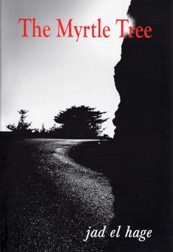 Imagen de archivo de The Myrtle Tree: A Novel of Love and Dreams in War-torn Lebanon a la venta por Revaluation Books