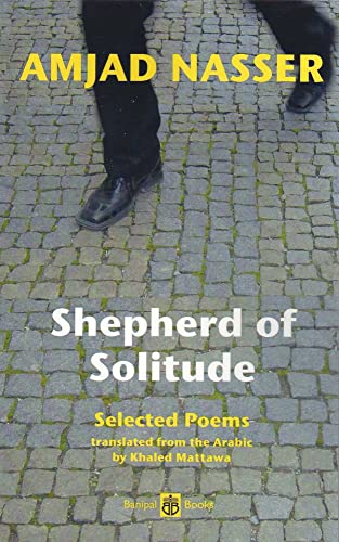 Imagen de archivo de Shepherd of Solitude: Selected Poems of Amjad Nasser a la venta por Revaluation Books