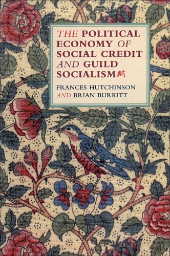 The Political Economy of Social Credit and Guild Socialism (9780954972752) by Hutchinson, Frances; Burkitt, Brian