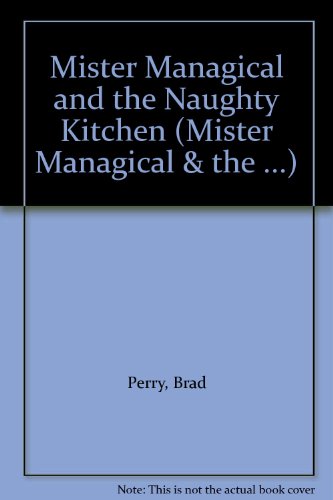 Mister Managical and the Naughty Kitchen (Mister Managical & the ...) (9780954973407) by Brad Perry