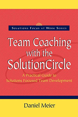 Beispielbild fr Team Coaching with the Solution Circle (Solutions Focus at Work) zum Verkauf von WorldofBooks
