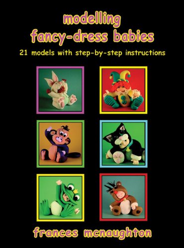Beispielbild fr Modelling Fancy-Dress Babies: 21 Models with Step-by-Step Instructions zum Verkauf von WorldofBooks