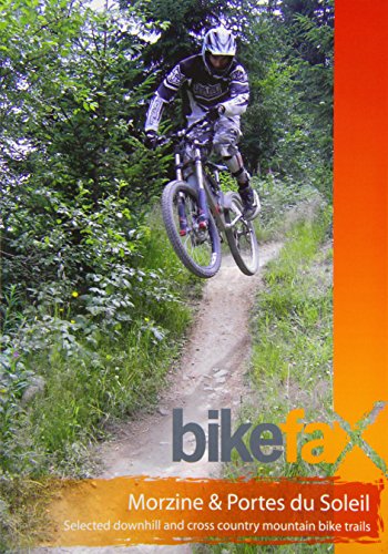 Stock image for Morzine and Portes Du Soleil: Selected Downhill and Cross Country Mountain Bike Trails (Bikefax Mountain Bike Guides): v. 3 for sale by WorldofBooks