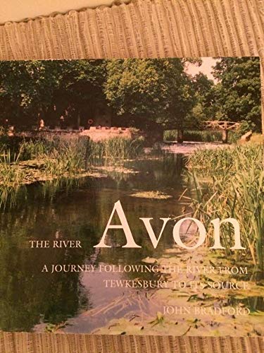 Imagen de archivo de The River Avon: A Journey Following the River from Tewkesbury to It's Source a la venta por WorldofBooks