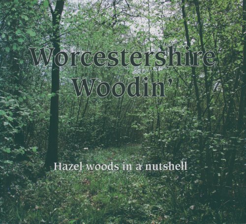 Beispielbild fr Worcestershire Woodin' : Hazel Woods in a Nutshell zum Verkauf von Better World Books Ltd