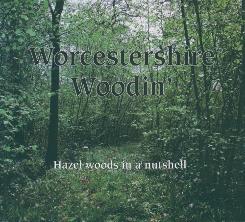 Stock image for Worcestershire Woodin' : Hazel Woods in a Nutshell for sale by Better World Books Ltd