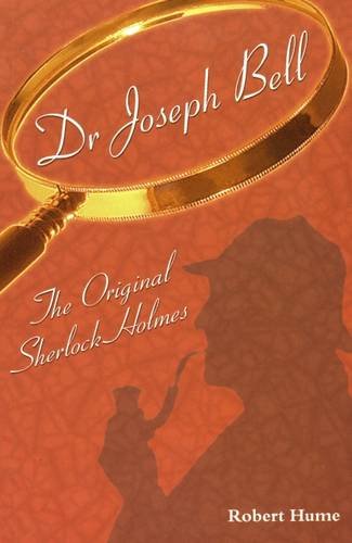 Beispielbild fr Dr Joseph Bell: The Original Sherlock Holmes zum Verkauf von WorldofBooks