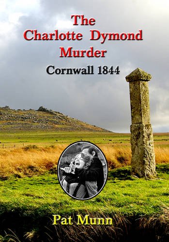 Beispielbild fr The Charlotte Dymond Murder Cornwall 1844 zum Verkauf von WorldofBooks