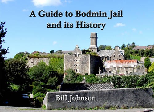 Beispielbild fr A Guide to Bodmin Jail and Its History zum Verkauf von WorldofBooks