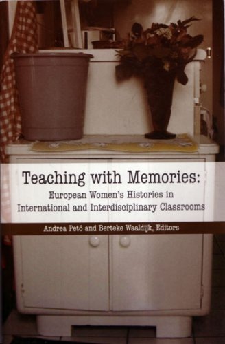 Stock image for Teaching with Memories : European Women's Histories in International and Interdisciplinary Classrooms for sale by Better World Books