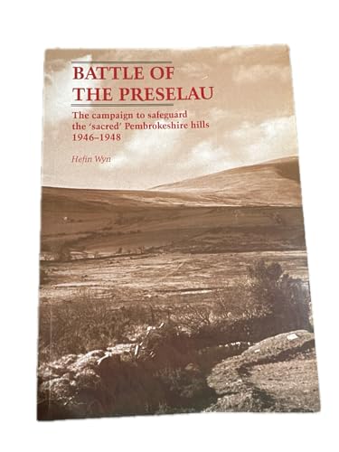 Stock image for Battle of the Preselau 1946-1948 the Campaign to Safeguard the Sacred Pembrokeshire Hills for sale by Revaluation Books