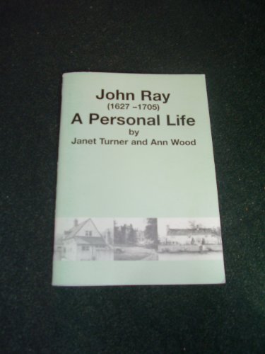 John Ray (1627-1705): A Personal Life (9780954994808) by Turner, Janet; Wood, Ann