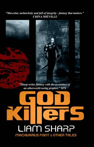 God Killers: Machivarius Point and Other Tales (9780954999889) by Sharp, Liam