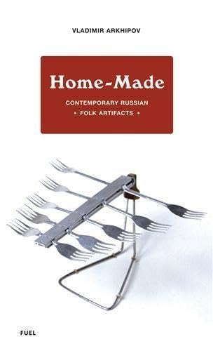 Beispielbild fr Home-Made: Contemporary Russian Folk Artifacts zum Verkauf von Front Cover Books