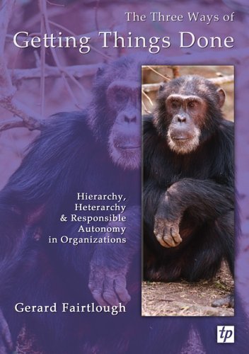 Stock image for The Three Ways of Getting Things Done: Hierarchy, Heterarchy and Responsible Autonomy in Organizations for sale by WorldofBooks