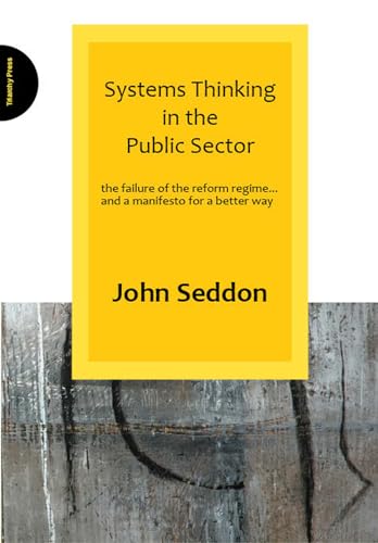 Imagen de archivo de Systems Thinking in the Public Sector: The Failure of the Reform Regime. and a Manifesto for a Better Way a la venta por Red's Corner LLC