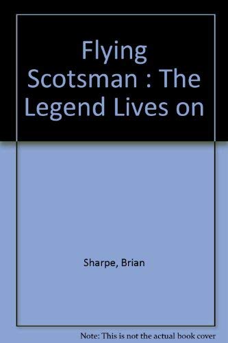 Imagen de archivo de Flying Scotsman : The Legend Lives on a la venta por WorldofBooks