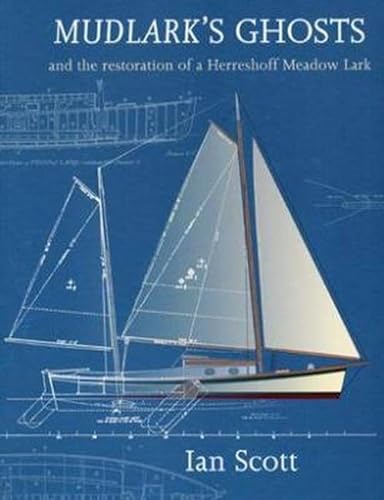 Stock image for Mudlark's Ghosts: And the Restoration of a Herreshoff Meadow Lark for sale by ThriftBooks-Atlanta