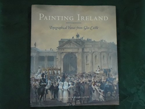 Stock image for Painting Ireland. Topographical Views from Glin Castle. for sale by David Ford Books PBFA